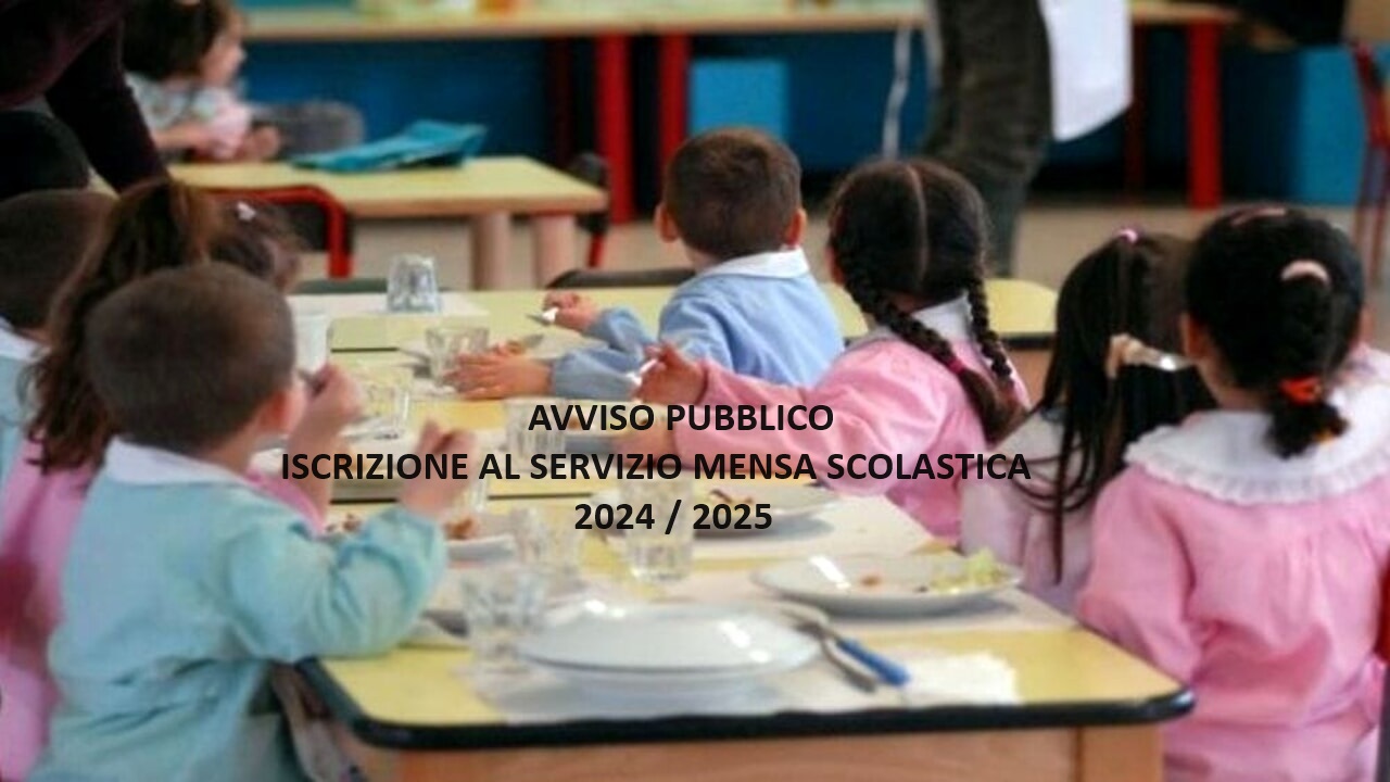 AVVISO PUBBLICO ISCRIZIONE AL SERVIZIO MENSA SCOLASTICA  2024 / 2025 