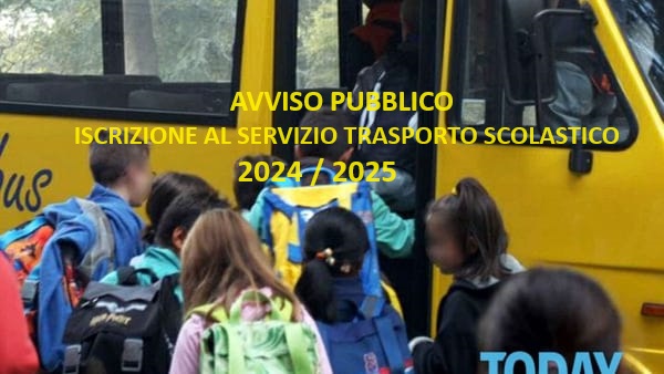AVVISO PUBBLICO ISCRIZIONE AL SERVIZIO TRASPORTO SCOLASTICO 2024 / 2025 